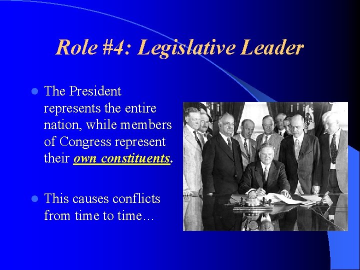 Role #4: Legislative Leader l The President represents the entire nation, while members of