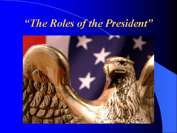 “The Roles of the President” 