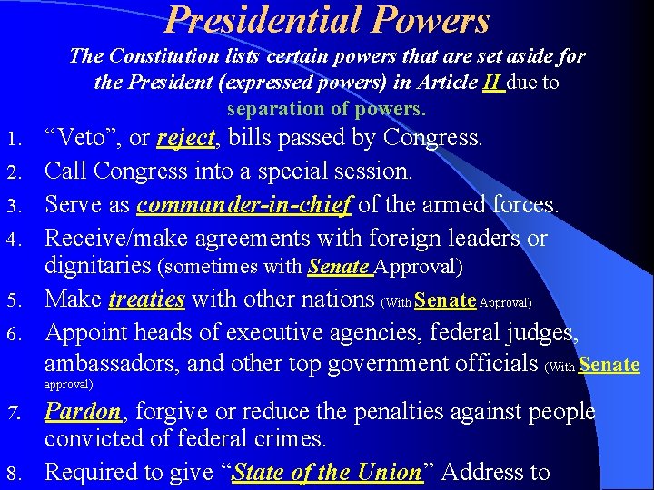 Presidential Powers The Constitution lists certain powers that are set aside for the President