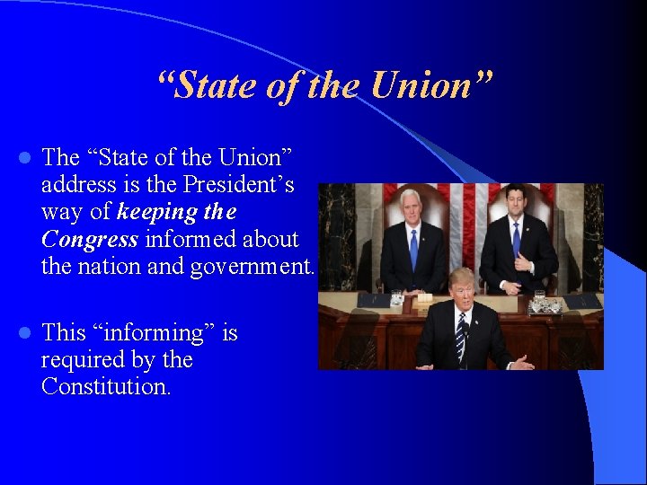 “State of the Union” l The “State of the Union” address is the President’s