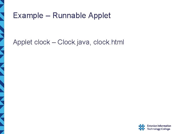 Example – Runnable Applet clock – Clock. java, clock. html 
