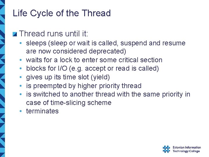 Life Cycle of the Thread runs until it: • sleeps (sleep or wait is