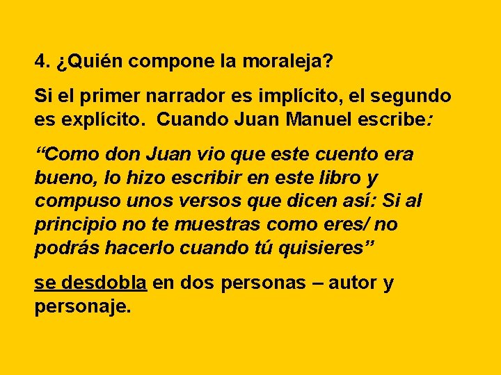 4. ¿Quién compone la moraleja? Si el primer narrador es implícito, el segundo es