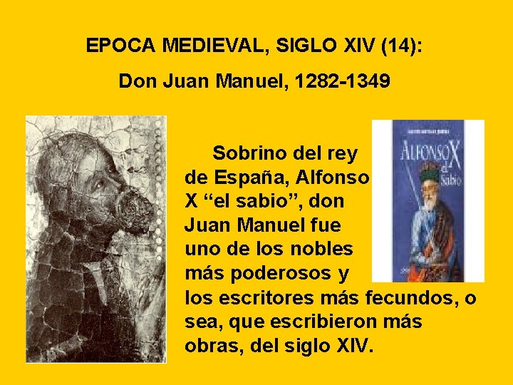 EPOCA MEDIEVAL, SIGLO XIV (14): Don Juan Manuel, 1282 -1349 Sobrino del rey de