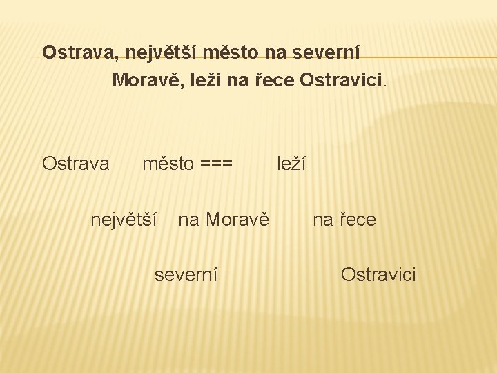 Ostrava, největší město na severní Moravě, leží na řece Ostravici. Ostrava město === největší