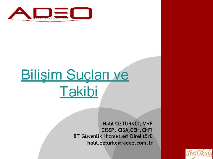 Bilişim Suçları ve Takibi Halil ÖZTÜRKCİ, MVP CISSP, CISA, CEH, CHFI BT Güvenlik Hizmetleri