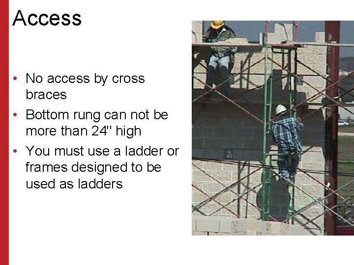 Access • No access by cross braces • Bottom rung can not be more Access • No access by cross braces • Bottom rung can not be more