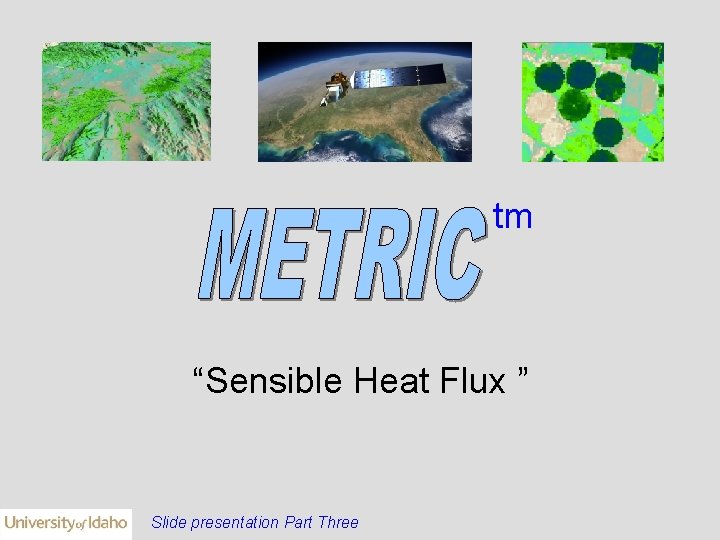 tm “Sensible Heat Flux ” Slide presentation Part Three 