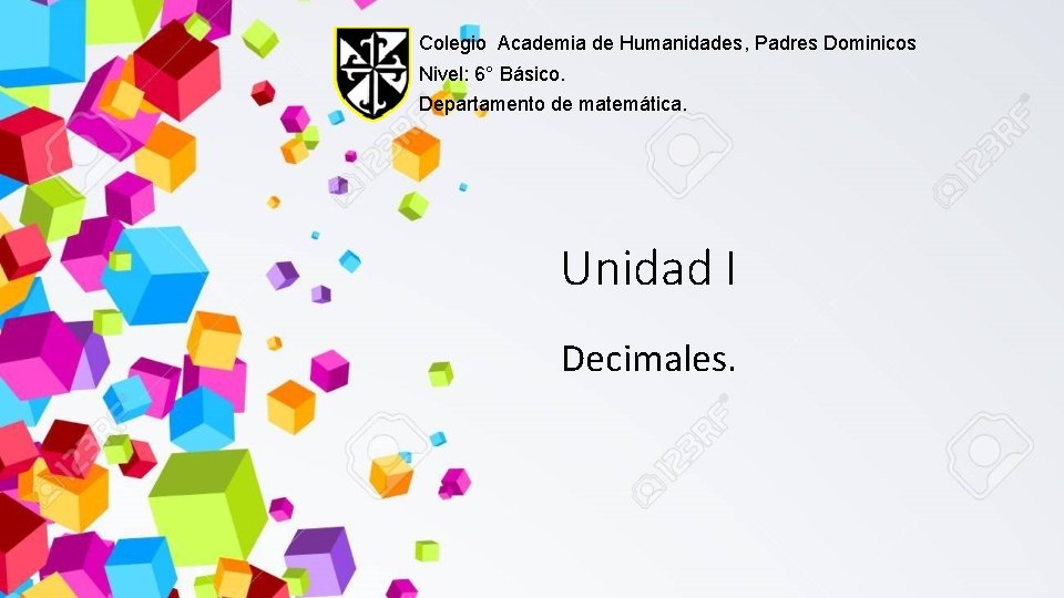 Colegio Academia de Humanidades, Padres Dominicos Nivel: 6° Básico. Departamento de matemática. Unidad I