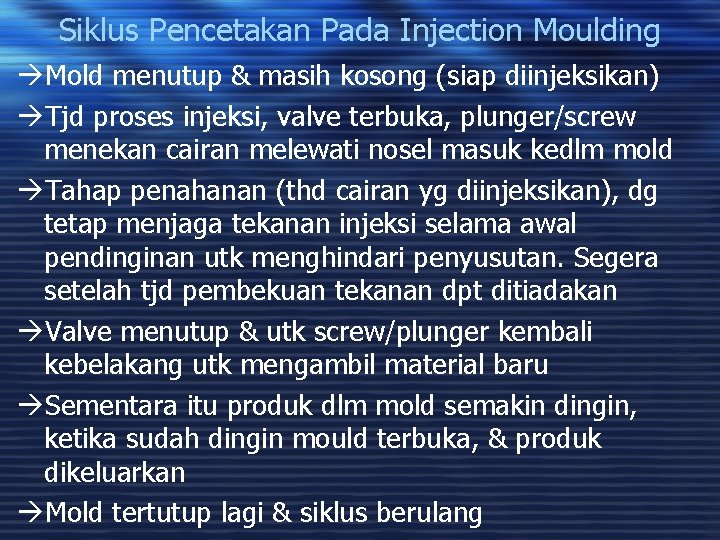 Siklus Pencetakan Pada Injection Moulding àMold menutup & masih kosong (siap diinjeksikan) àTjd proses