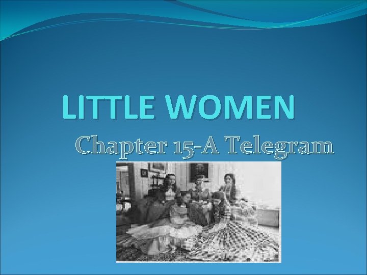 LITTLE WOMEN Chapter 15 A Telegram The Summary