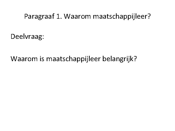 Paragraaf 1. Waarom maatschappijleer? Deelvraag: Waarom is maatschappijleer belangrijk? 