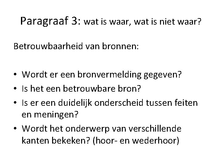 Paragraaf 3: wat is waar, wat is niet waar? Betrouwbaarheid van bronnen: • Wordt Paragraaf 3: wat is waar, wat is niet waar? Betrouwbaarheid van bronnen: • Wordt
