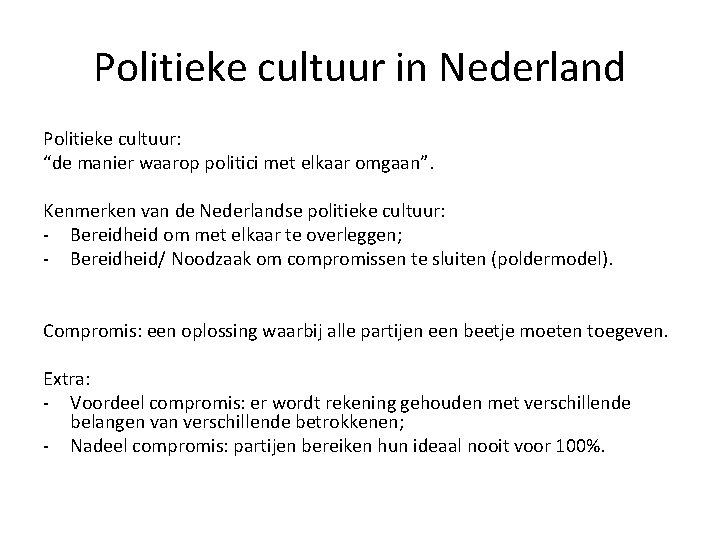 Politieke cultuur in Nederland Politieke cultuur: “de manier waarop politici met elkaar omgaan”. Kenmerken