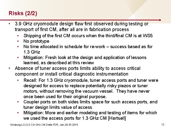 Risks (2/2) • 3. 9 GHz cryomodule design flaw first observed during testing or