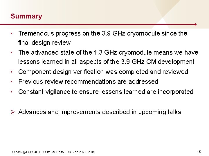 Summary • Tremendous progress on the 3. 9 GHz cryomodule since the final design