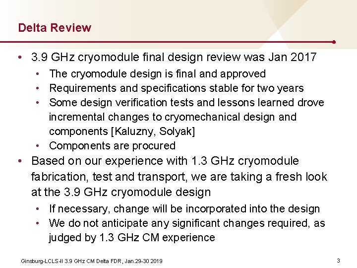 Delta Review • 3. 9 GHz cryomodule final design review was Jan 2017 •
