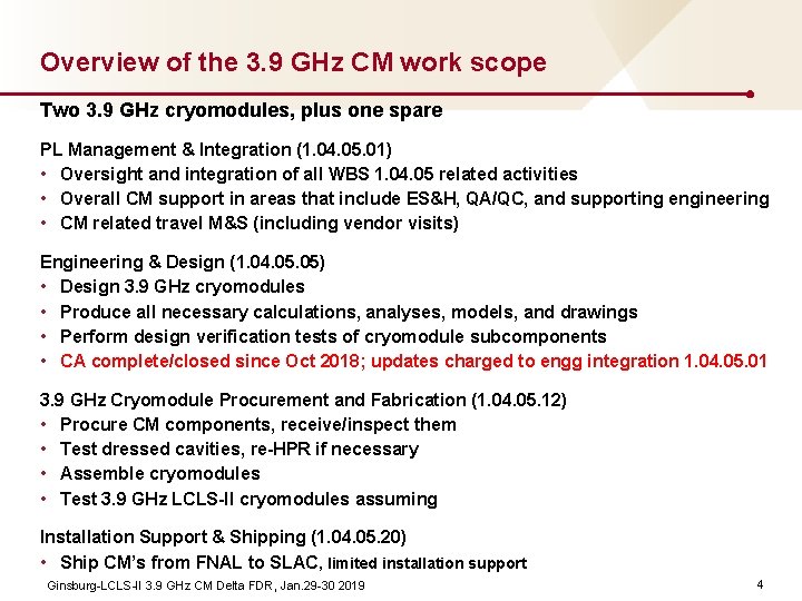 Overview of the 3. 9 GHz CM work scope Two 3. 9 GHz cryomodules,