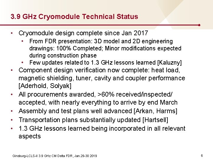 3. 9 GHz Cryomodule Technical Status • Cryomodule design complete since Jan 2017 •
