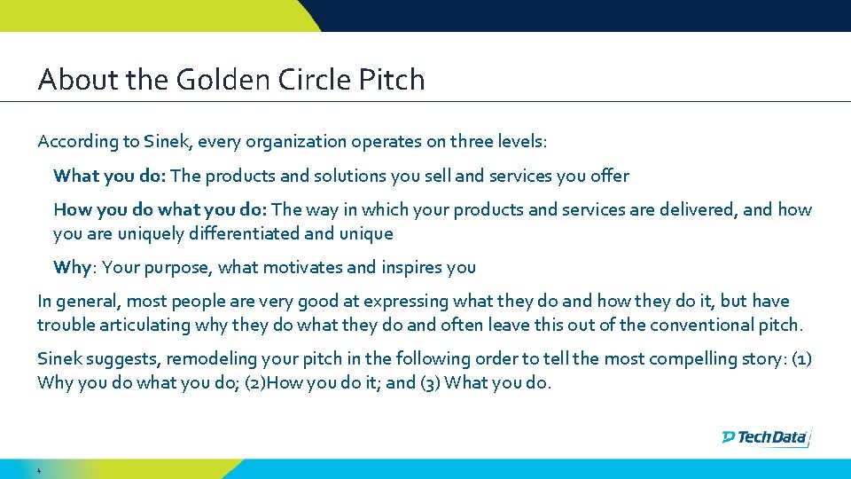 About the Golden Circle Pitch According to Sinek, every organization operates on three levels: