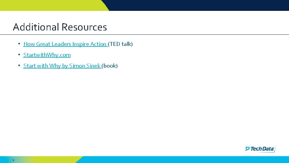 Additional Resources • How Great Leaders Inspire Action (TED talk) • Startwith. Why. com