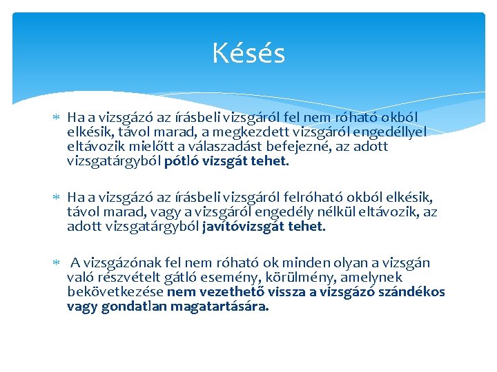 Késés Ha a vizsgázó az írásbeli vizsgáról fel nem róható okból elkésik, távol marad,