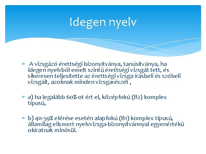 Idegen nyelv A vizsgázó érettségi bizonyítványa, tanúsítványa, ha idegen nyelvből emelt szintű érettségi vizsgát