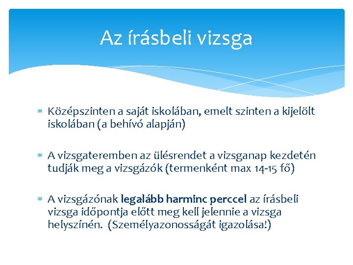 Az írásbeli vizsga Középszinten a saját iskolában, emelt szinten a kijelölt iskolában (a behívó