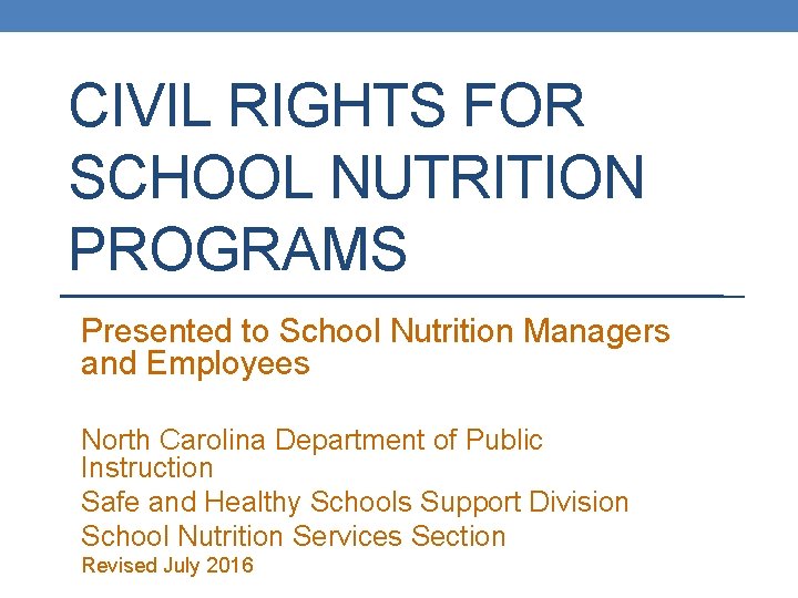 CIVIL RIGHTS FOR SCHOOL NUTRITION PROGRAMS Presented to School Nutrition Managers and Employees North