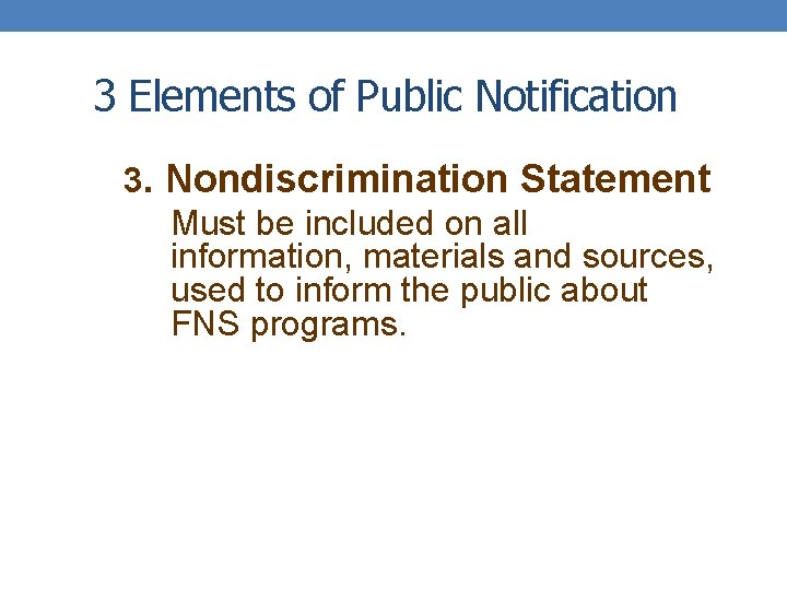 3 Elements of Public Notification 3. Nondiscrimination Statement Must be included on all information,