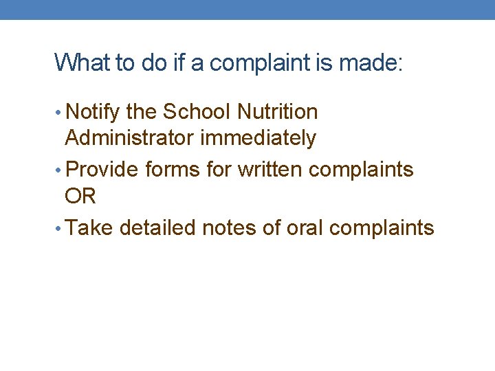 What to do if a complaint is made: • Notify the School Nutrition Administrator