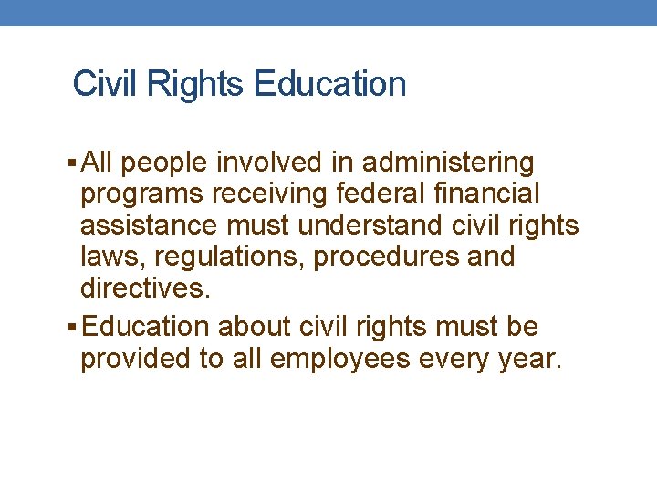 Civil Rights Education § All people involved in administering programs receiving federal financial assistance