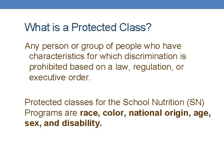 What is a Protected Class? Any person or group of people who have characteristics