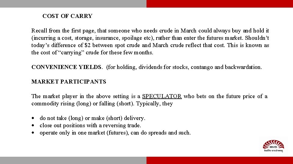 COST OF CARRY Recall from the first page, that someone who needs crude in