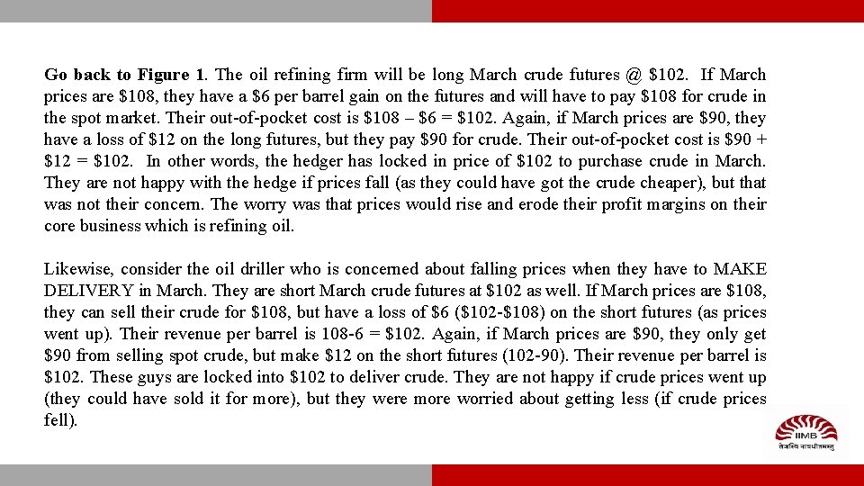 Go back to Figure 1. The oil refining firm will be long March crude