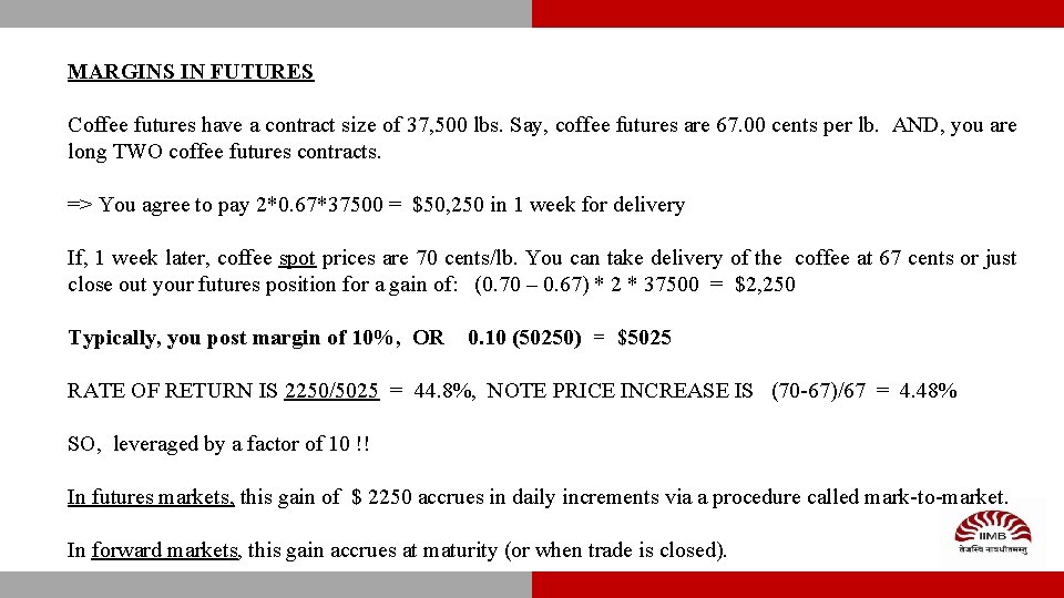 MARGINS IN FUTURES Coffee futures have a contract size of 37, 500 lbs. Say,