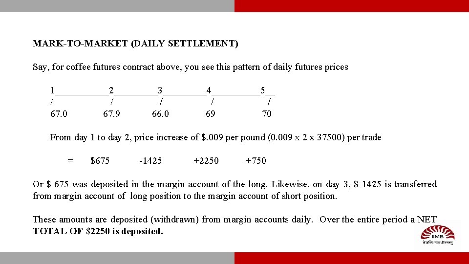 MARK-TO-MARKET (DAILY SETTLEMENT) Say, for coffee futures contract above, you see this pattern of