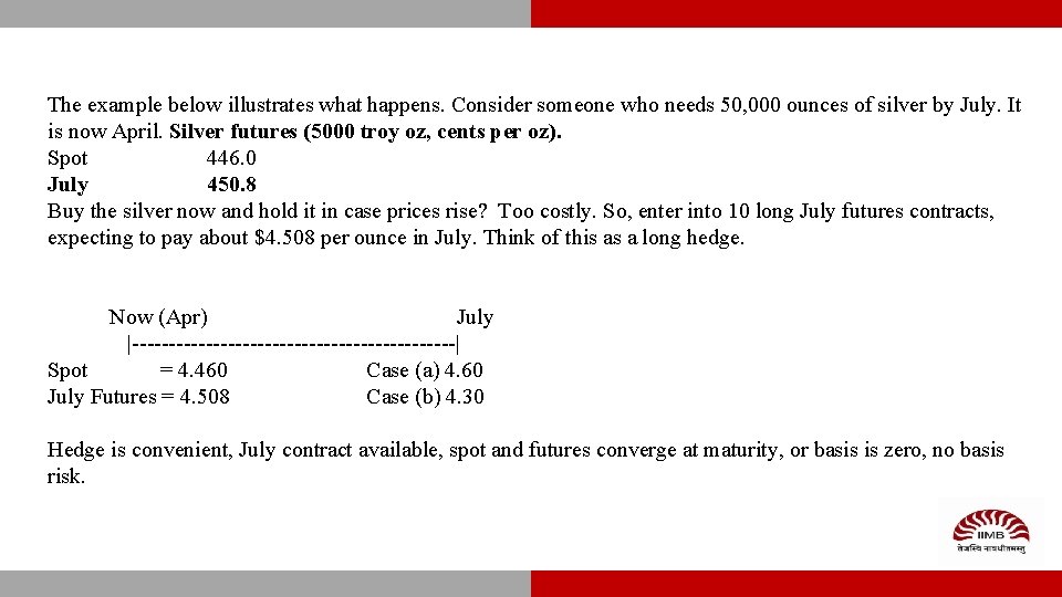 The example below illustrates what happens. Consider someone who needs 50, 000 ounces of