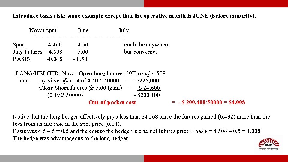 Introduce basis risk: same example except that the operative month is JUNE (before maturity).