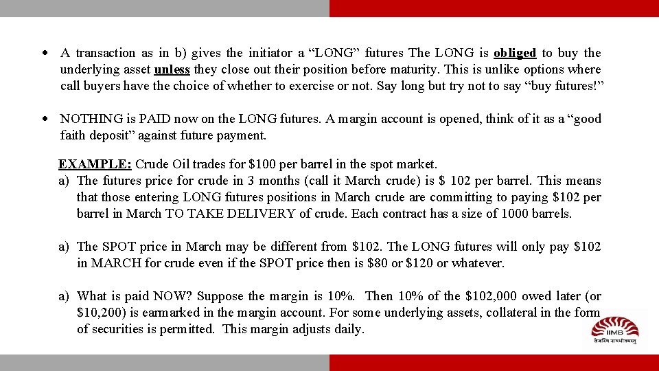  A transaction as in b) gives the initiator a “LONG” futures The LONG