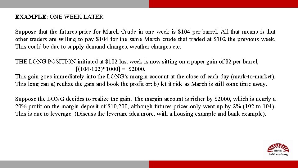 EXAMPLE: ONE WEEK LATER Suppose that the futures price for March Crude in one