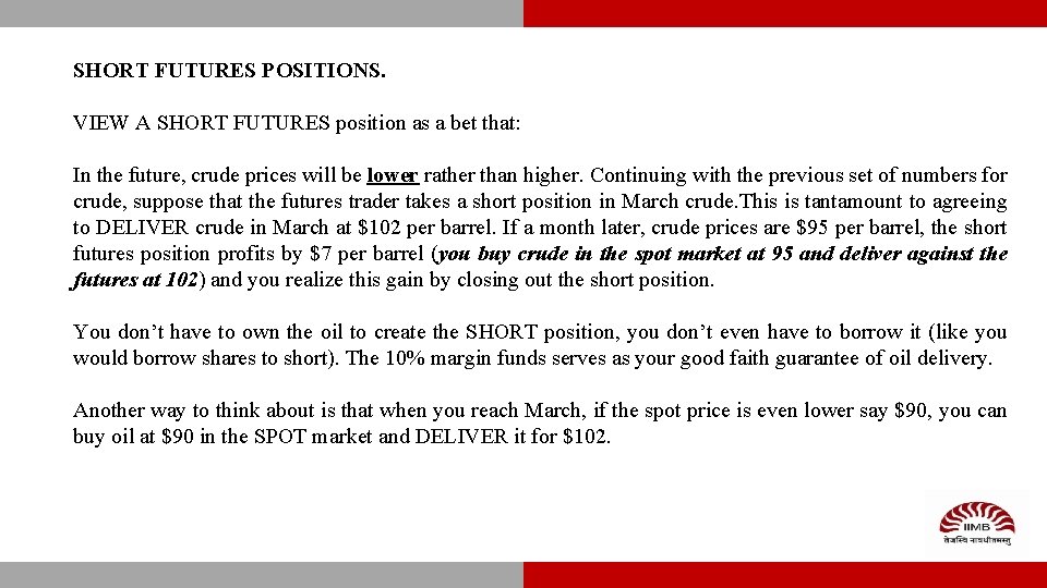 SHORT FUTURES POSITIONS. VIEW A SHORT FUTURES position as a bet that: In the