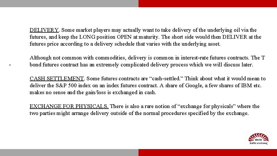 DELIVERY. Some market players may actually want to take delivery of the underlying oil