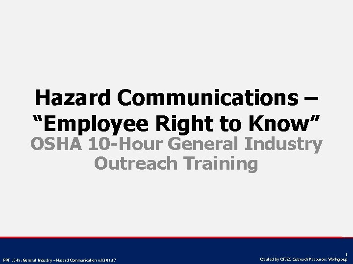 Hazard Communications – “Employee Right to Know” OSHA 10 -Hour General Industry Outreach Training