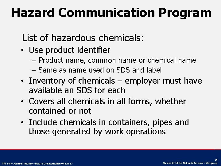 Hazard Communication Program List of hazardous chemicals: • Use product identifier – Product name,