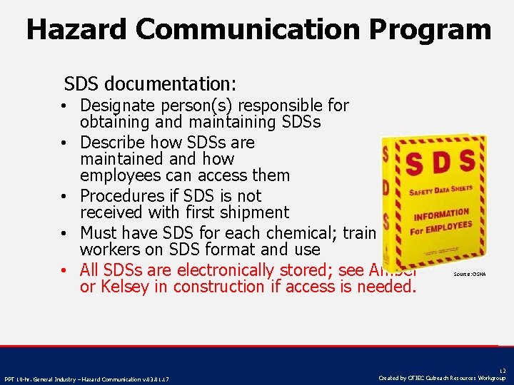 Hazard Communication Program SDS documentation: • Designate person(s) responsible for obtaining and maintaining SDSs