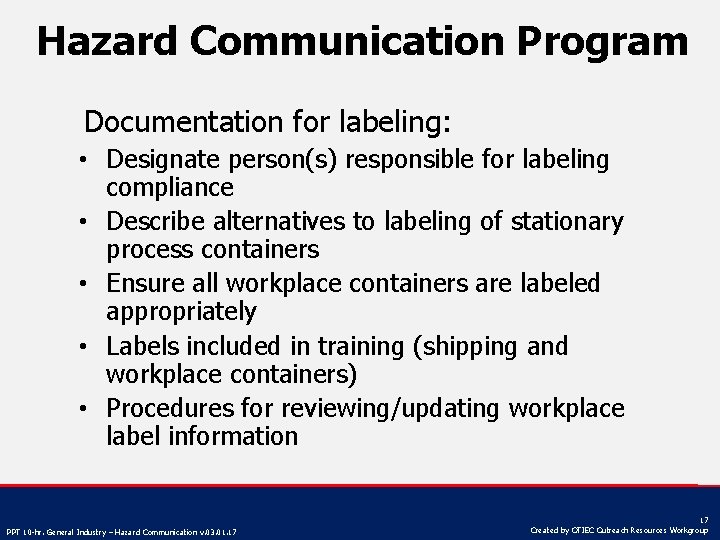 Hazard Communication Program Documentation for labeling: • Designate person(s) responsible for labeling compliance •