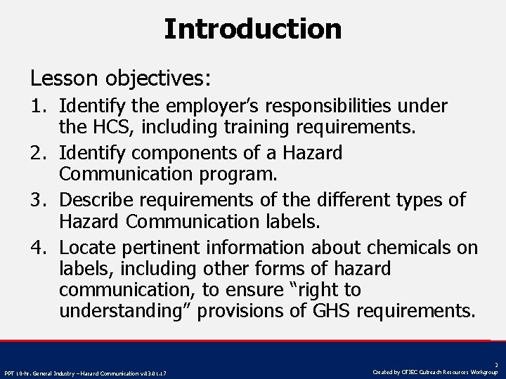 Introduction Lesson objectives: 1. Identify the employer’s responsibilities under the HCS, including training requirements.