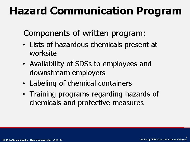 Hazard Communication Program Components of written program: • Lists of hazardous chemicals present at