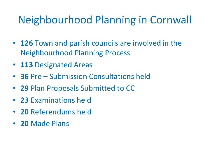 Neighbourhood Planning in Cornwall • 126 Town and parish councils are involved in the